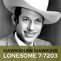 Lonesome 7-7203 (Hawkshaw Hawkins)